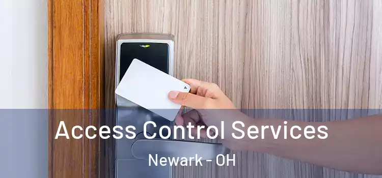Access Control Services Newark - OH
