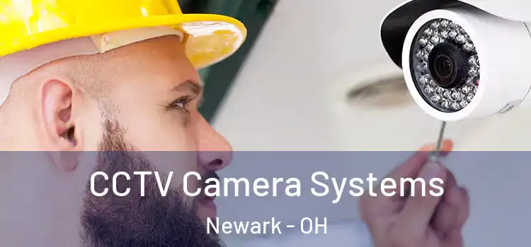 CCTV Camera Systems Newark - OH