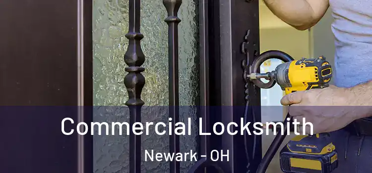 Commercial Locksmith Newark - OH
