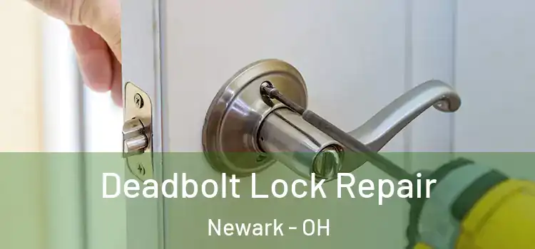 Deadbolt Lock Repair Newark - OH