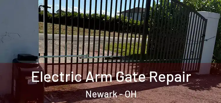Electric Arm Gate Repair Newark - OH