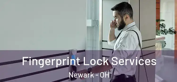 Fingerprint Lock Services Newark - OH