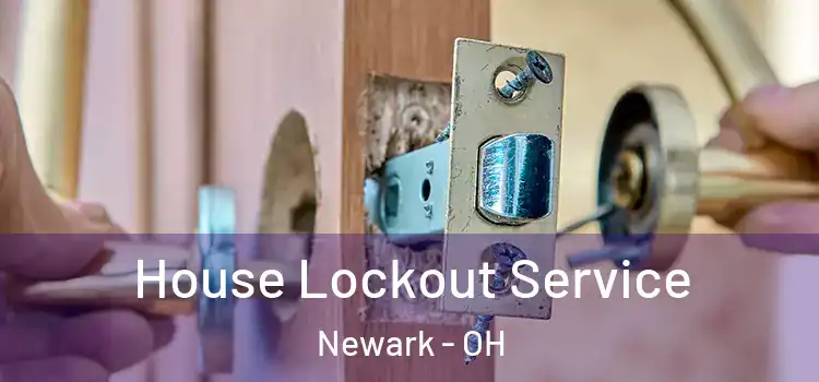 House Lockout Service Newark - OH