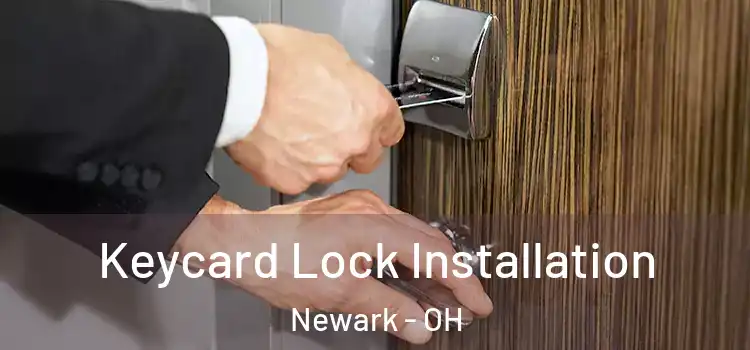 Keycard Lock Installation Newark - OH