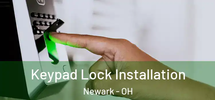Keypad Lock Installation Newark - OH