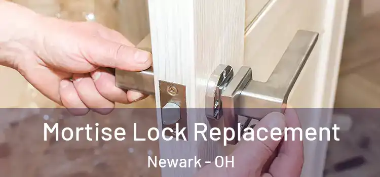 Mortise Lock Replacement Newark - OH