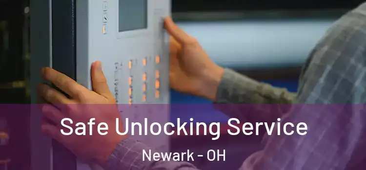 Safe Unlocking Service Newark - OH